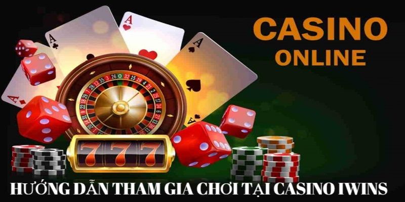 Hướng dẫn tham gia sảnh cược casino IWINS